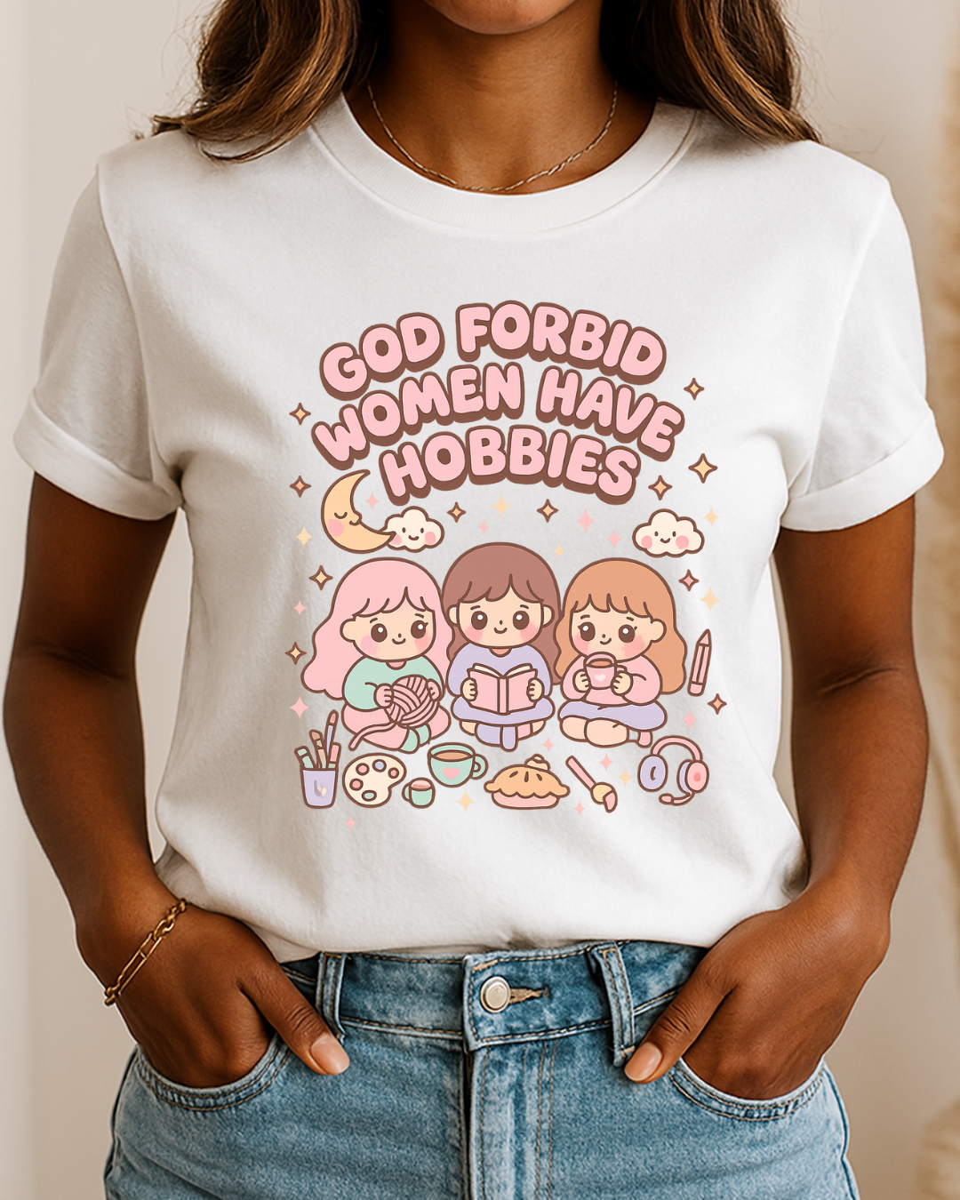 God Forbid Women Have Hobbies Shirt